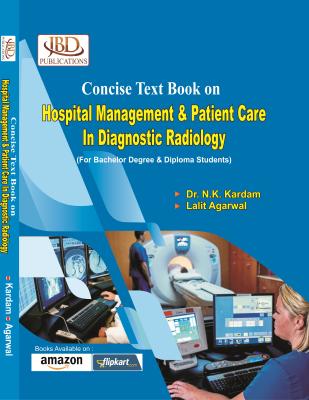JBD Concise Text Book on Hospital Management & Patient Care In Diagnostic Radiology By Dr. N.K. Kardam And Lalit Agarwal For DRT Second Year Exam Latest Edition